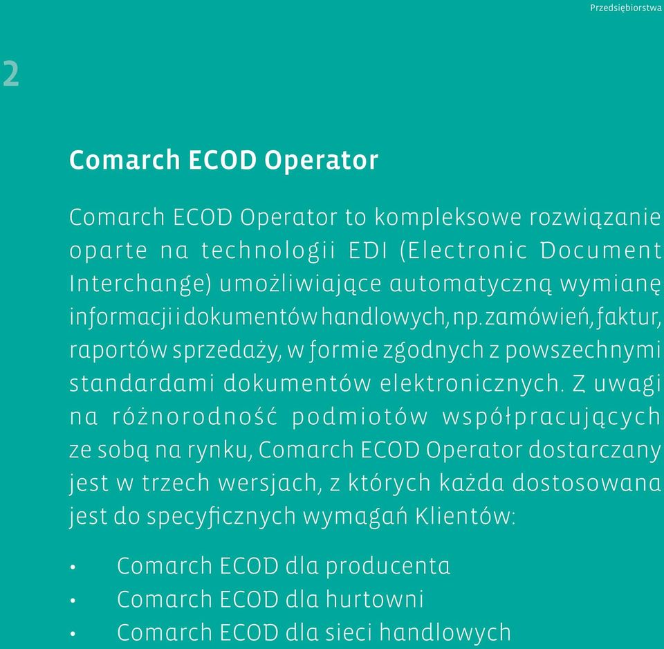 zamówień, faktur, raportów sprzedaży, w formie zgodnych z powszechnymi standardami dokumentów elektronicznych.