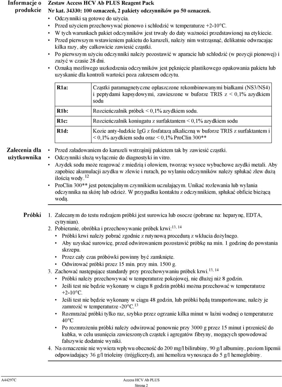 Przed pierwszym wstawieniem pakietu do karuzeli, należy nim wstrząsnąć, delikatnie odwracając kilka razy, aby całkowicie zawiesić cząstki.