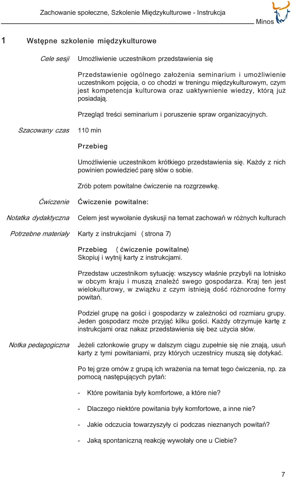 Przegl¹d treœci seminarium i poruszenie spraw organizacyjnych. Szacowany czas 110 min Przebieg Umo liwienie uczestnikom krótkiego przedstawienia siê.