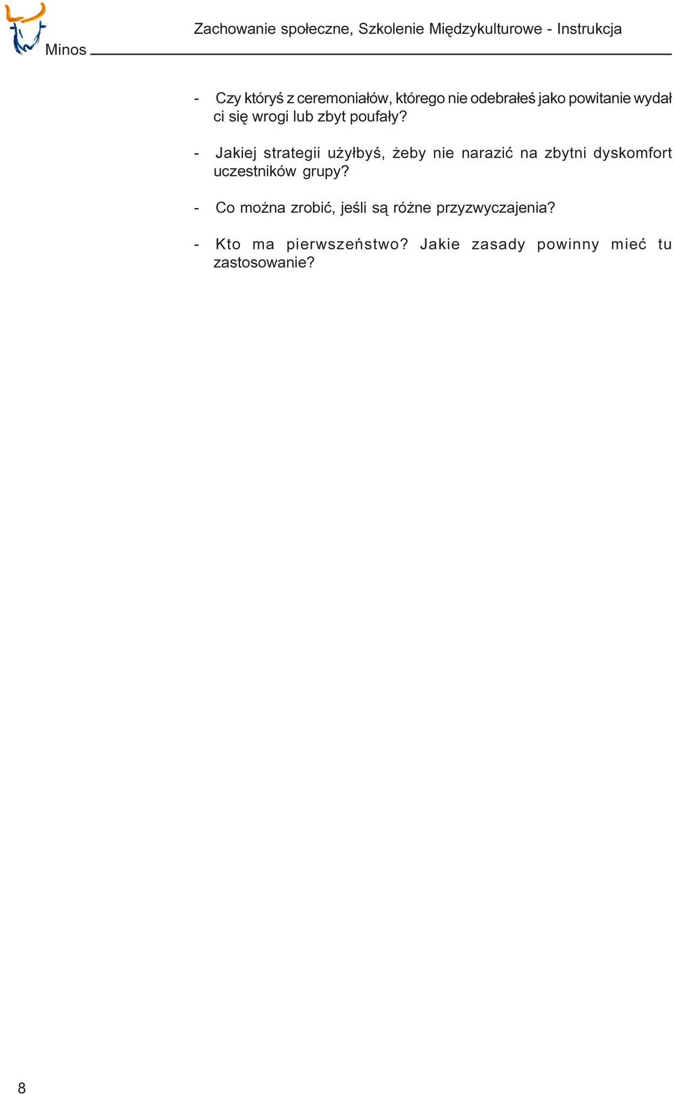 - Jakiej strategii u y³byœ, eby nie naraziæ na zbytni dyskomfort uczestników grupy?