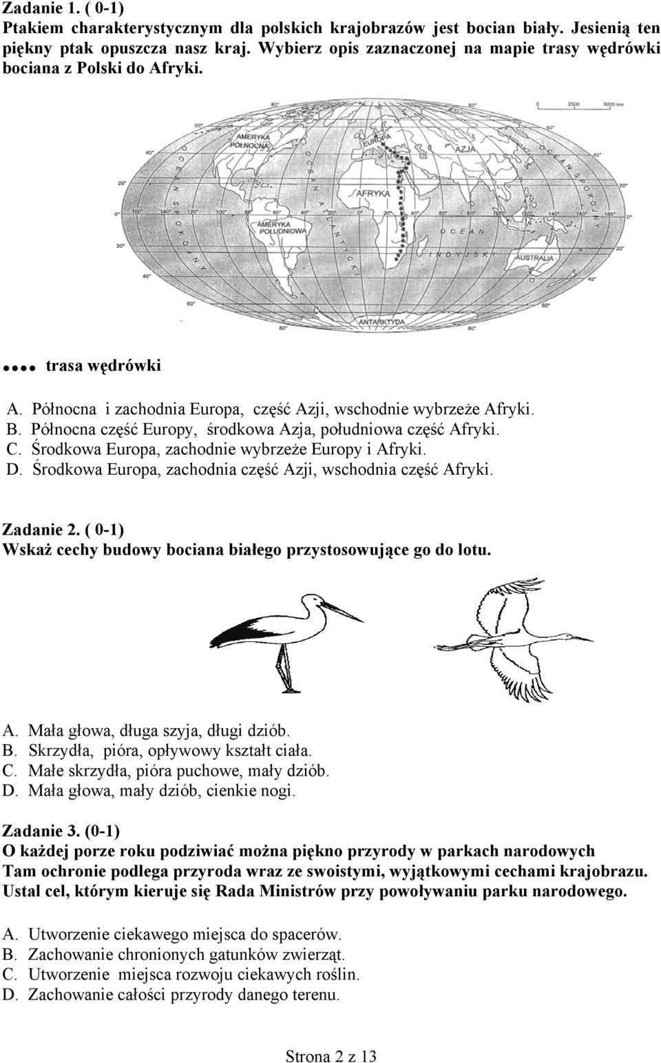 Północna część Europy, środkowa Azja, południowa część Afryki. C. Środkowa Europa, zachodnie wybrzeże Europy i Afryki. D. Środkowa Europa, zachodnia część Azji, wschodnia część Afryki. Zadanie 2.