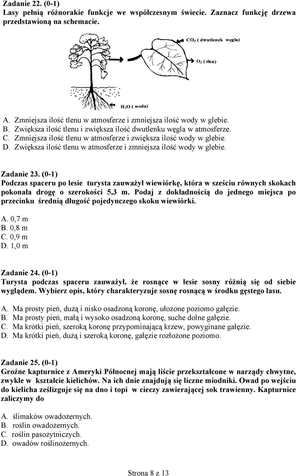 Zwiększa ilość tlenu w atmosferze i zmniejsza ilość wody w glebie. Zadanie 23.