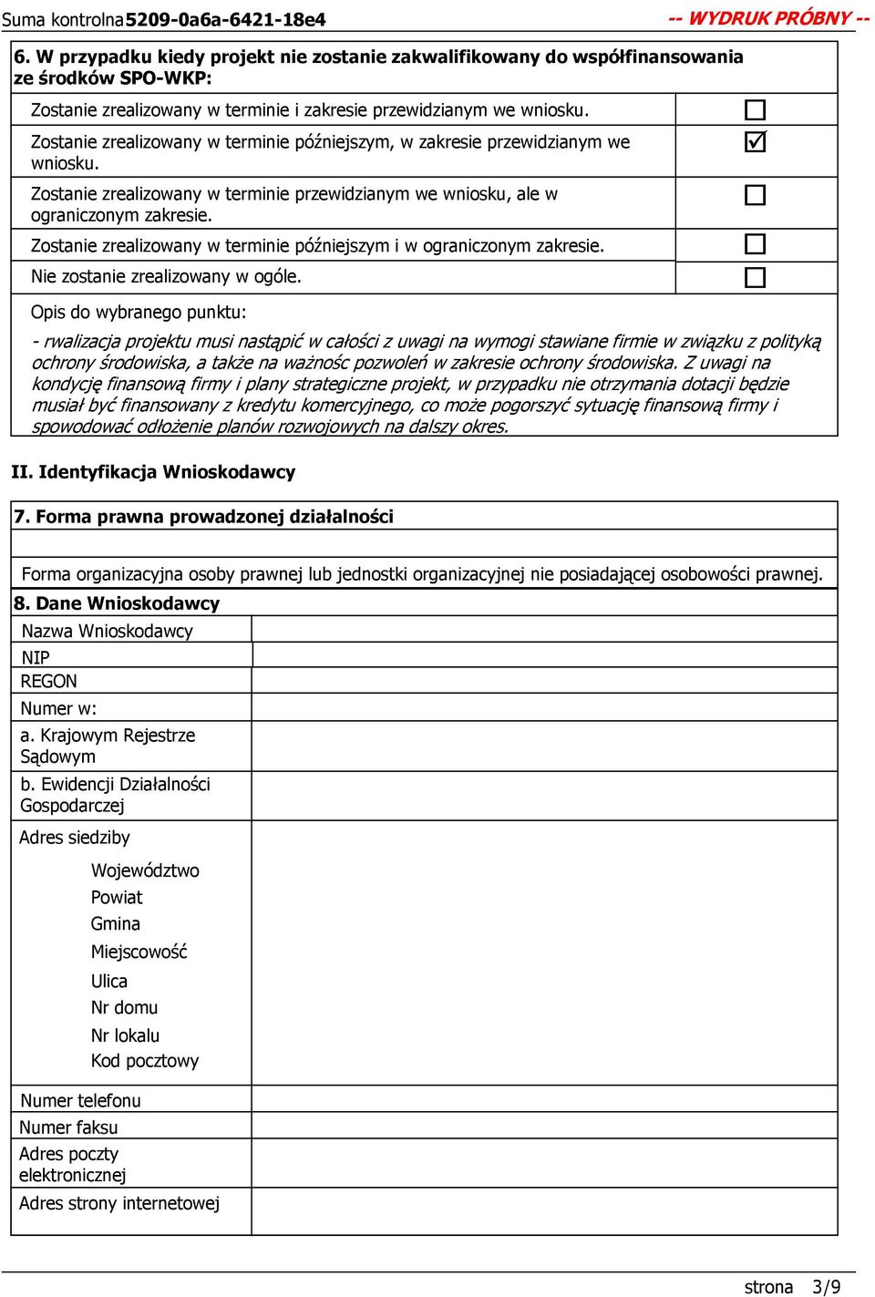 Zostanie zrealizowany w terminie późniejszym i w ograniczonym zakresie. Nie zostanie zrealizowany w ogóle.