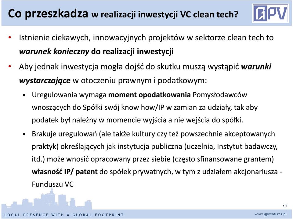 wystarczające w otoczeniu prawnym i podatkowym: Uregulowania wymaga moment opodatkowania Pomysłodawców wnoszących do Spółki swój know how/ip w zamian za udziały, tak aby podatek był należny w