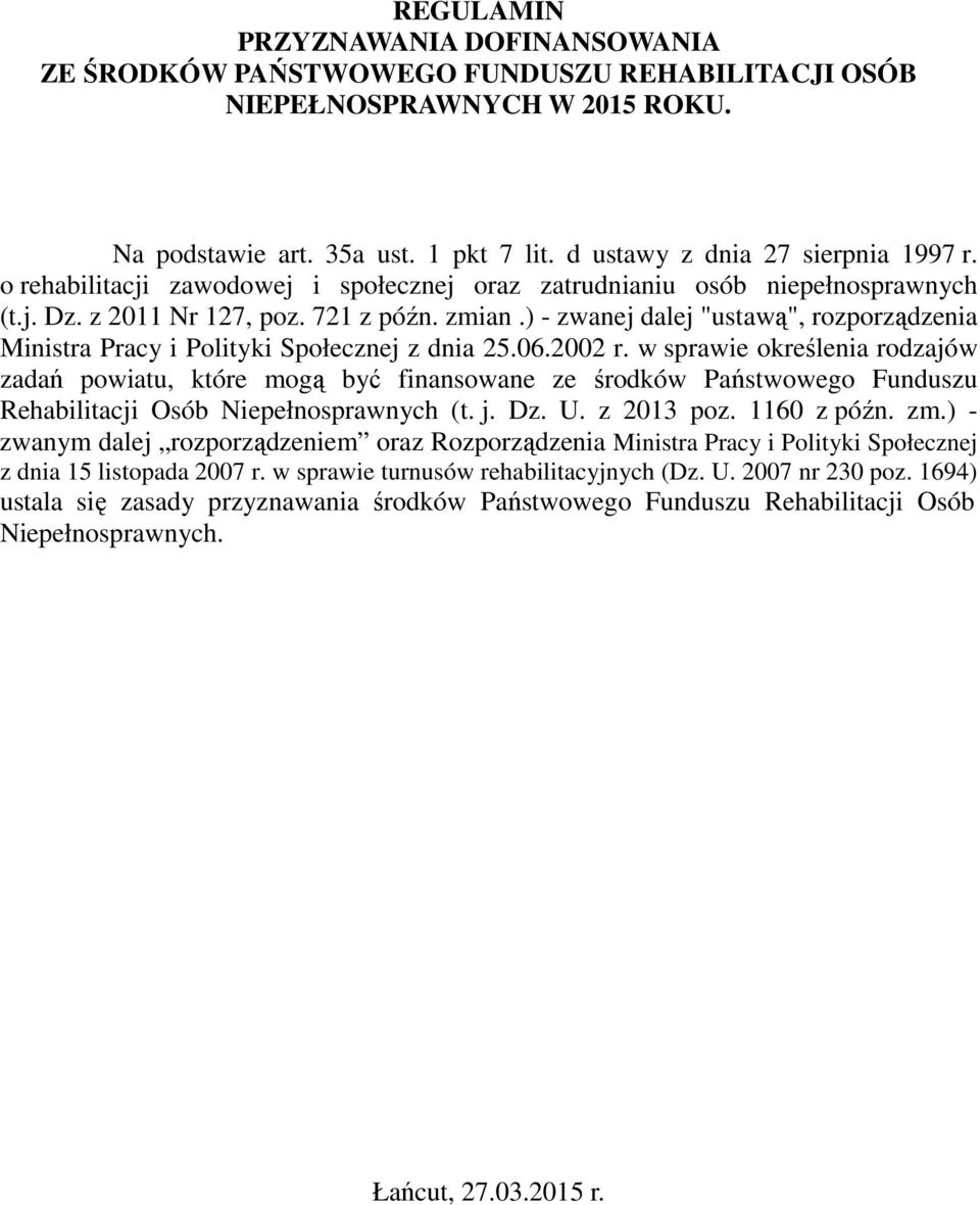 ) - zwanej dalej "ustawą", rozporządzenia Ministra Pracy i Polityki Społecznej z dnia 25.06.2002 r.