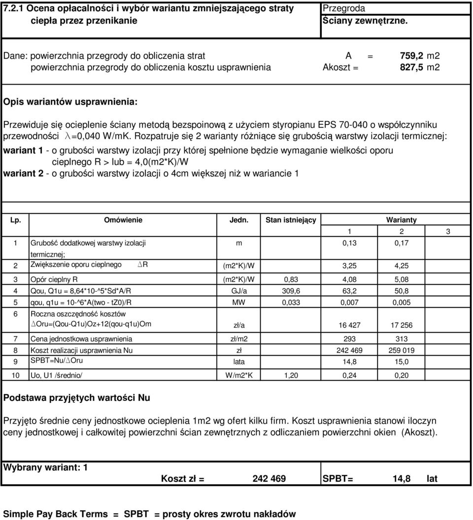 metodą bezspoinową z uŝyciem styropianu EPS 70-040 o współczynniku przewodności l=0,040 W/mK.