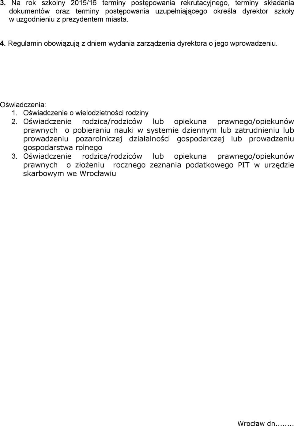 Oświadczenie rodzica/rodziców lub opiekuna prawnego/opiekunów prawnych o pobieraniu nauki w systemie dziennym lub zatrudnieniu lub prowadzeniu pozarolniczej działalności