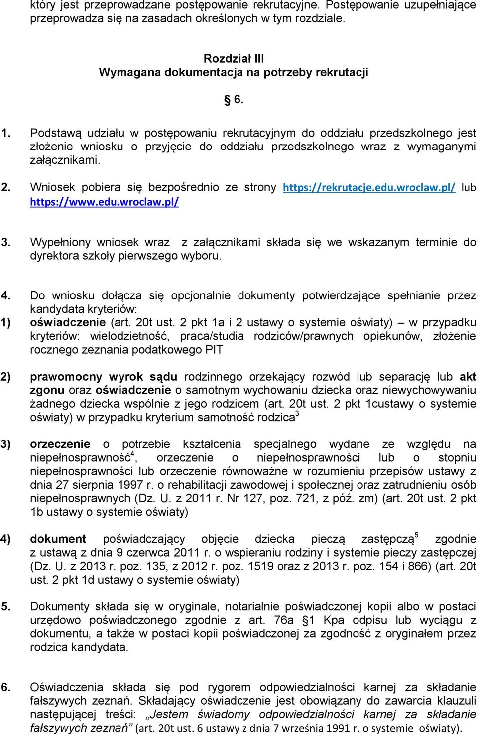 Wniosek pobiera się bezpośrednio ze strony https://rekrutacje.edu.wroclaw.pl/ lub https://www.edu.wroclaw.pl/ 3.
