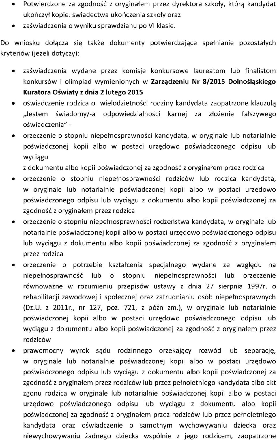 wymienionych w Zarządzeniu Nr 8/2015 Dolnośląskiego Kuratora Oświaty z dnia 2 lutego 2015 oświadczenie rodzica o wielodzietności rodziny kandydata zaopatrzone klauzulą Jestem świadomy/-a