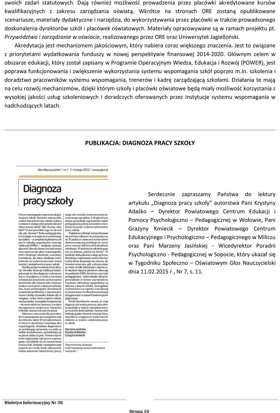 oświatowych. Materiały opracowywane są w ramach projektu pt. Przywództwo i zarządzanie w oświacie, realizowanego przez ORE oraz Uniwersytet Jagielloński.