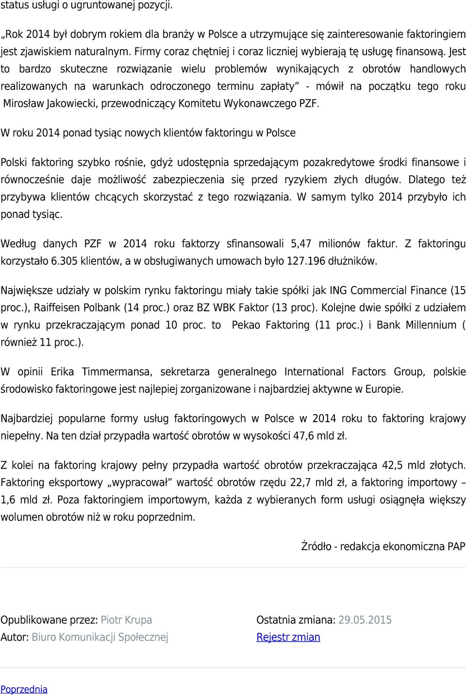 Jest to bardzo skuteczne rozwiązanie wielu problemów wynikających z obrotów handlowych realizowanych na warunkach odroczonego terminu zapłaty - mówił na początku tego roku Mirosław Jakowiecki,