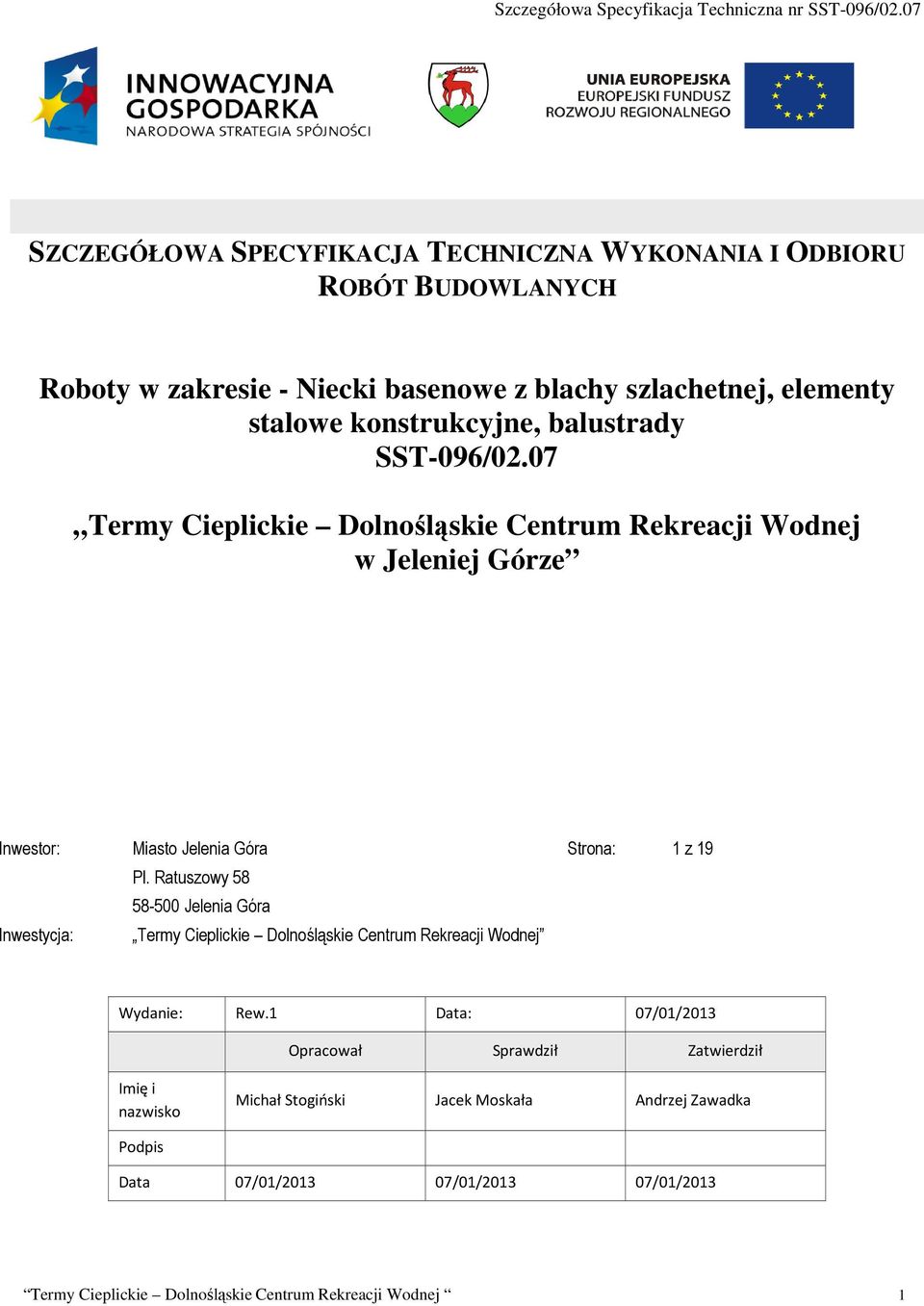 balustrady SST-096/02.07 Termy Cieplickie Dolnośląskie Centrum Rekreacji Wodnej w Jeleniej Górze Inwestor: Inwestycja: Miasto Jelenia Góra Pl.