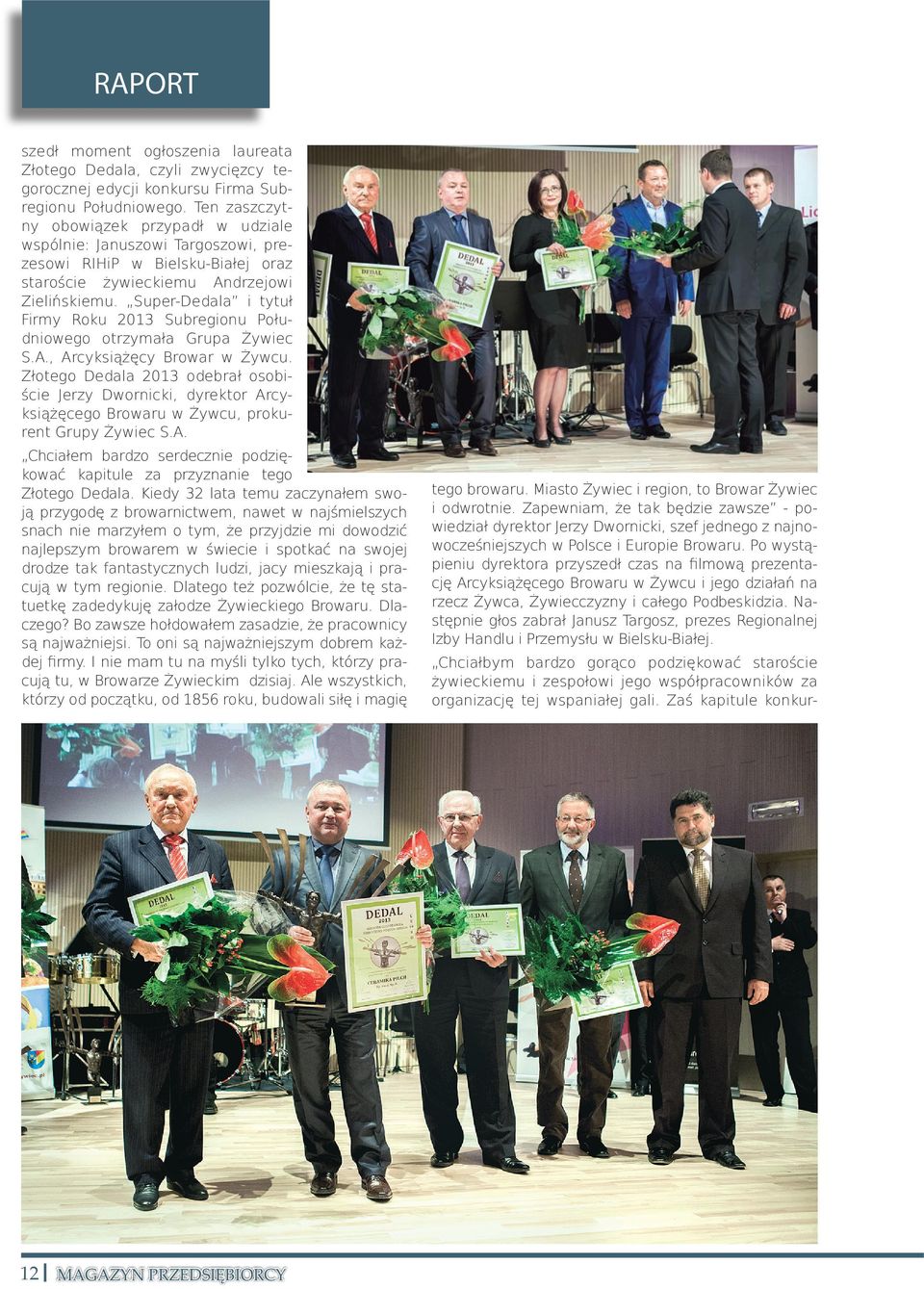 Super-Dedala i tytuł Firmy Roku 2013 Subregionu Południowego otrzymała Grupa Żywiec S.A., Arcyksiążęcy Browar w Żywcu.