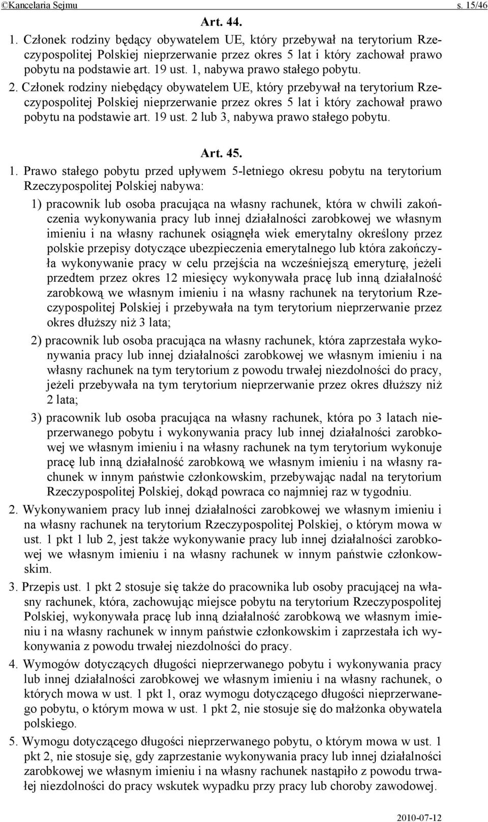 Członek rodziny niebędący obywatelem UE, który przebywał na terytorium Rzeczypospolitej Polskiej nieprzerwanie przez okres 5 lat i który zachował prawo pobytu na podstawie art. 19 ust.