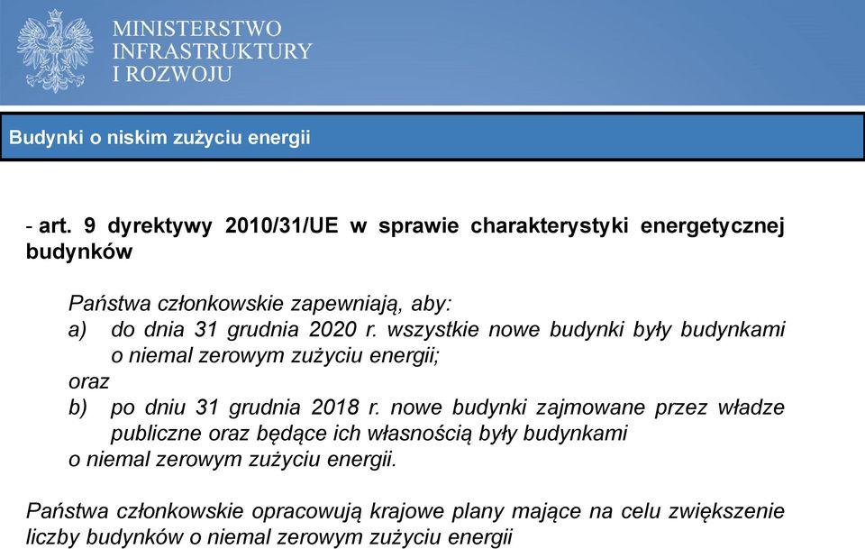 2020 r. wszystkie nowe budynki były budynkami o niemal zerowym zużyciu energii; oraz b) po dniu 31 grudnia 2018 r.