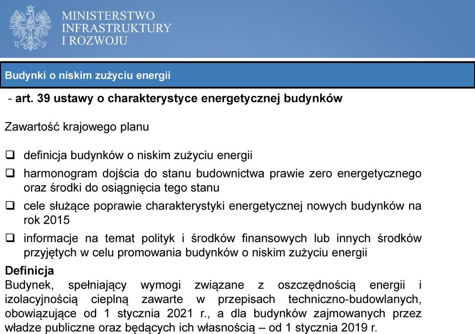 oraz środki do osiągnięcia tego stanu cele służące poprawie charakterystyki energetycznej nowych budynków na rok 2015 informacje na temat polityk i środków finansowych lub innych środków