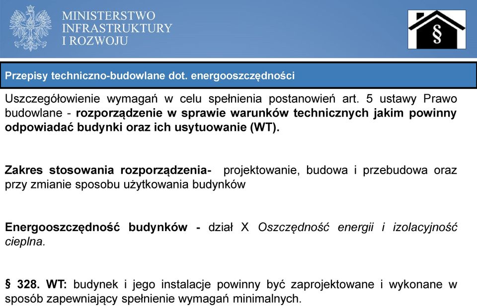 Zakres stosowania rozporządzenia- projektowanie, budowa i przebudowa oraz przy zmianie sposobu użytkowania budynków Energooszczędność budynków
