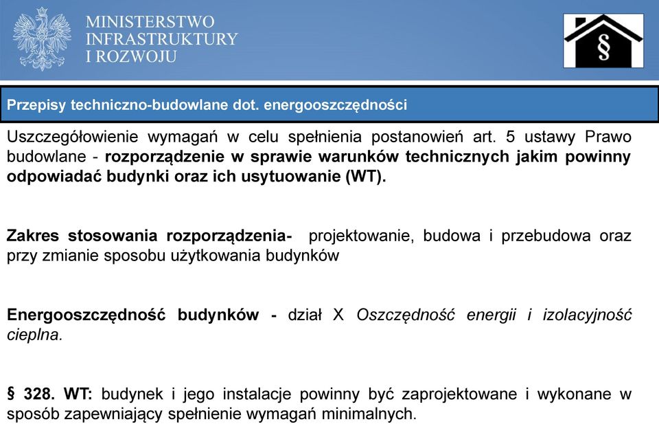 Zakres stosowania rozporządzenia- projektowanie, budowa i przebudowa oraz przy zmianie sposobu użytkowania budynków Energooszczędność budynków