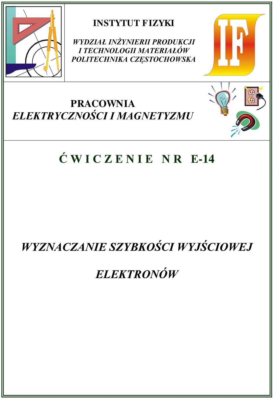 PRACOWNIA ELEKTRYCZNOŚCI I MAGNETYZMU Ć W I C Z E N