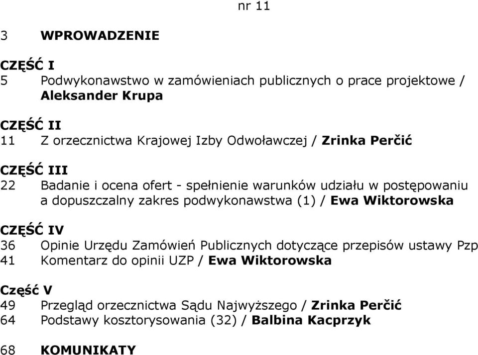 podwykonawstwa (1) / Ewa Wiktorowska 36 Opinie Urzędu Zamówień Publicznych dotyczące przepisów ustawy Pzp 41 Komentarz do opinii