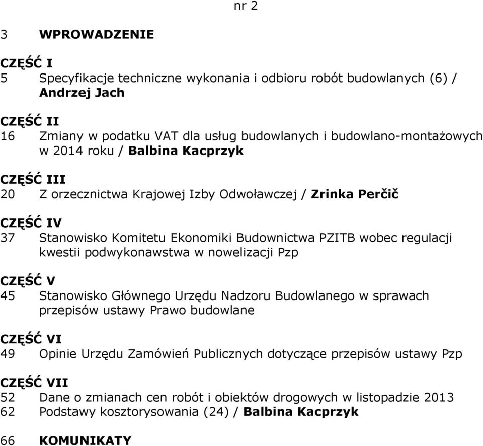 podwykonawstwa w nowelizacji Pzp 45 Stanowisko Głównego Urzędu Nadzoru Budowlanego w sprawach przepisów ustawy Prawo budowlane I 49 Opinie Urzędu Zamówień