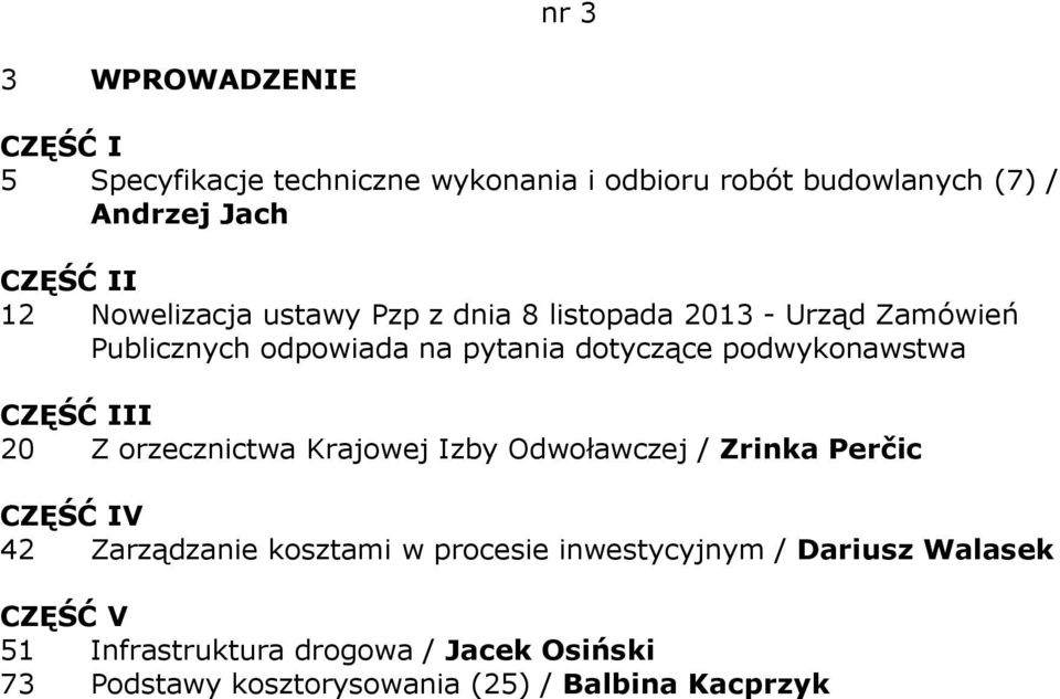 podwykonawstwa 20 Z orzecznictwa Krajowej Izby Odwoławczej / Zrinka Perčic 42 Zarządzanie kosztami w