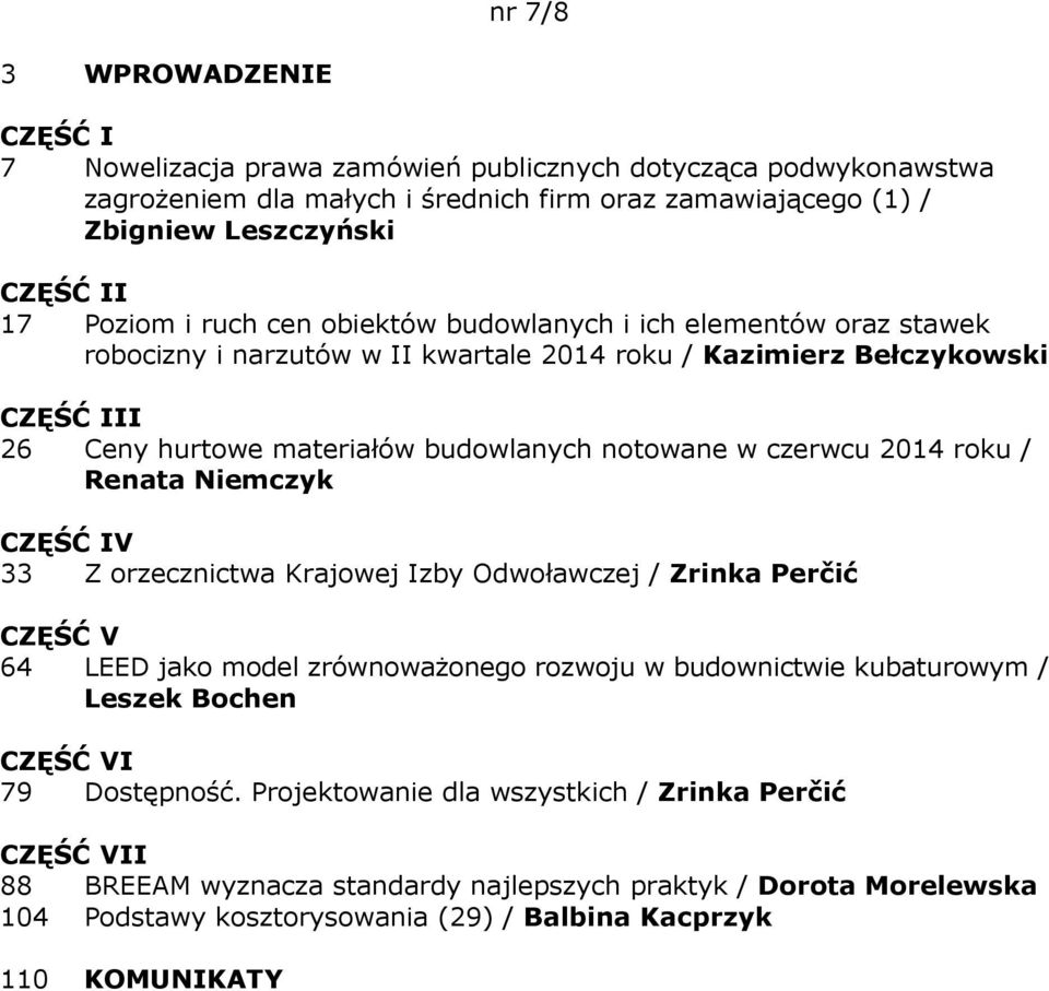 roku / Renata Niemczyk 33 Z orzecznictwa Krajowej Izby Odwoławczej / Zrinka Perčić 64 LEED jako model zrównoważonego rozwoju w budownictwie kubaturowym / Leszek Bochen I 79