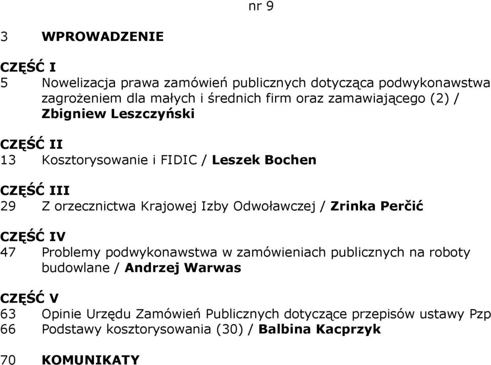 Odwoławczej / Zrinka Perčić 47 Problemy podwykonawstwa w zamówieniach publicznych na roboty budowlane / Andrzej Warwas