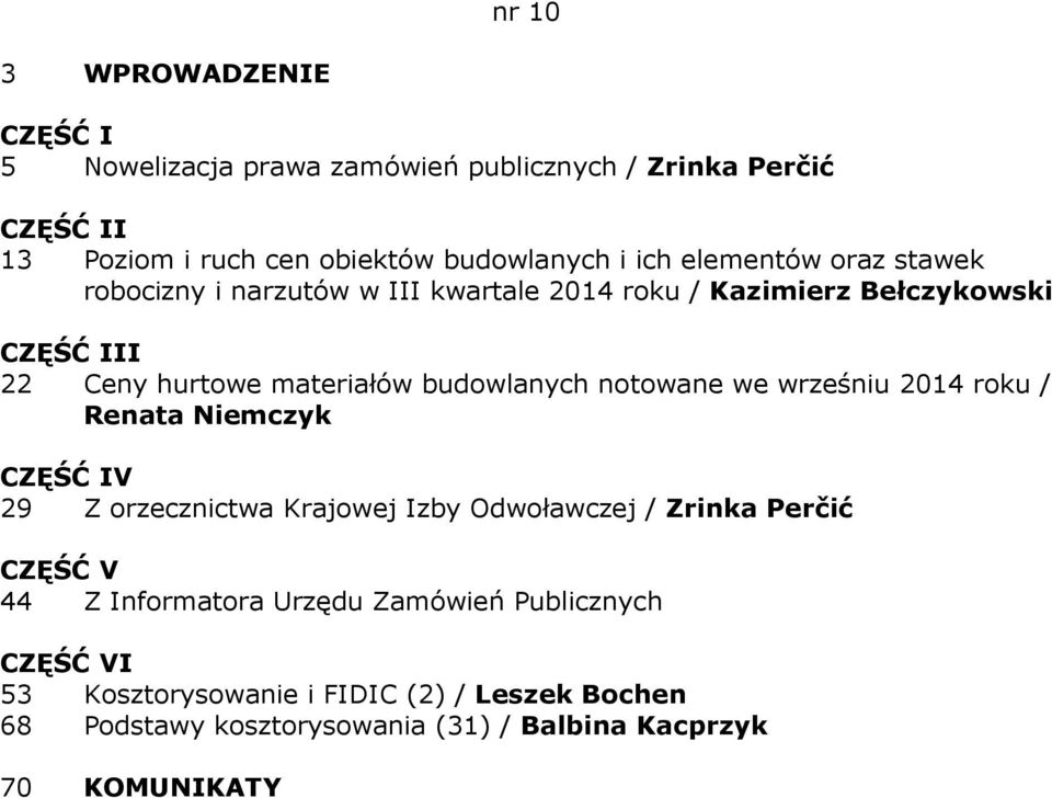 we wrześniu 2014 roku / Renata Niemczyk 29 Z orzecznictwa Krajowej Izby Odwoławczej / Zrinka Perčić 44 Z Informatora Urzędu