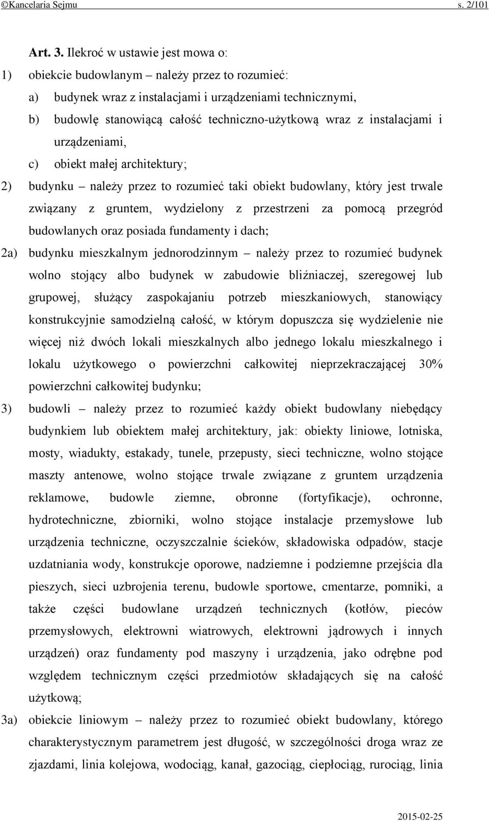 instalacjami i urządzeniami, c) obiekt małej architektury; 2) budynku należy przez to rozumieć taki obiekt budowlany, który jest trwale związany z gruntem, wydzielony z przestrzeni za pomocą przegród