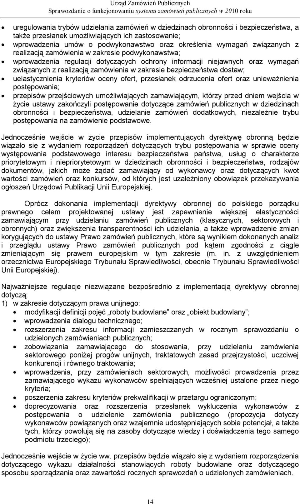 bezpieczeństwa dostaw; uelastycznienia kryteriów oceny ofert, przesłanek odrzucenia ofert oraz unieważnienia postępowania; przepisów przejściowych umożliwiających zamawiającym, którzy przed dniem