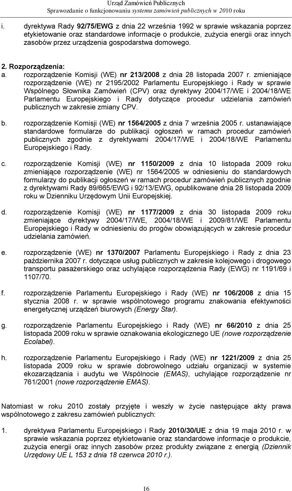 zmieniające rozporządzenie (WE) nr 2195/2002 Parlamentu Europejskiego i Rady w sprawie Wspólnego Słownika Zamówień (CPV) oraz dyrektywy 2004/17/WE i 2004/18/WE Parlamentu Europejskiego i Rady