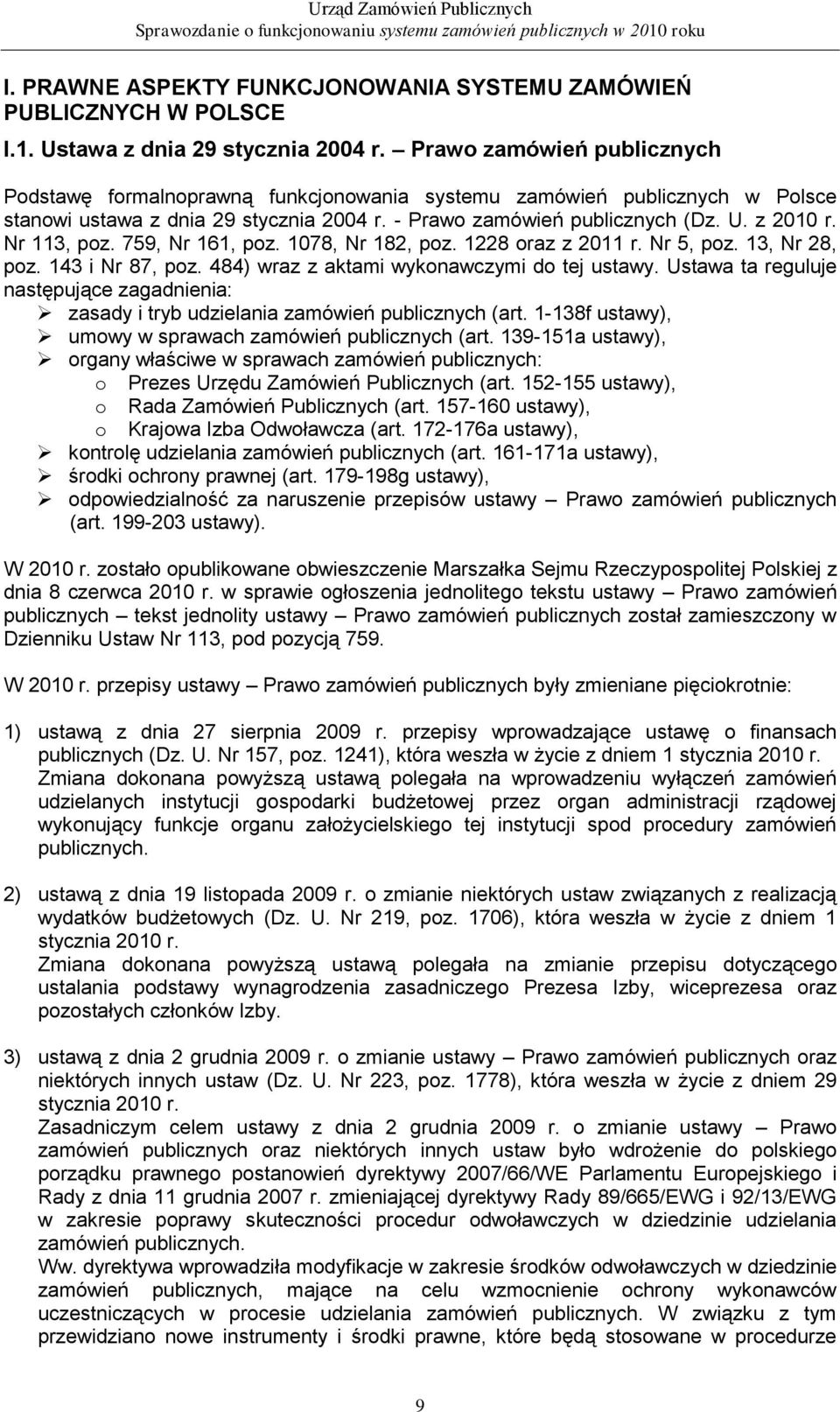 Nr 113, poz. 759, Nr 161, poz. 1078, Nr 182, poz. 1228 oraz z 2011 r. Nr 5, poz. 13, Nr 28, poz. 143 i Nr 87, poz. 484) wraz z aktami wykonawczymi do tej ustawy.