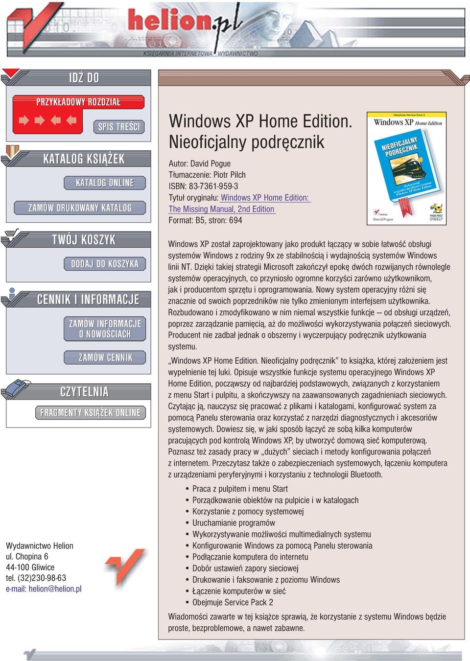 Nieoficjalny podrêcznik Autor: David Pogue T³umaczenie: Piotr Pilch ISBN: 83-7361-959-3 Tytu³ orygina³u: Windows XP Home Edition: The Missing Manual, 2nd Edition Format: B5, stron: 694 Windows XP