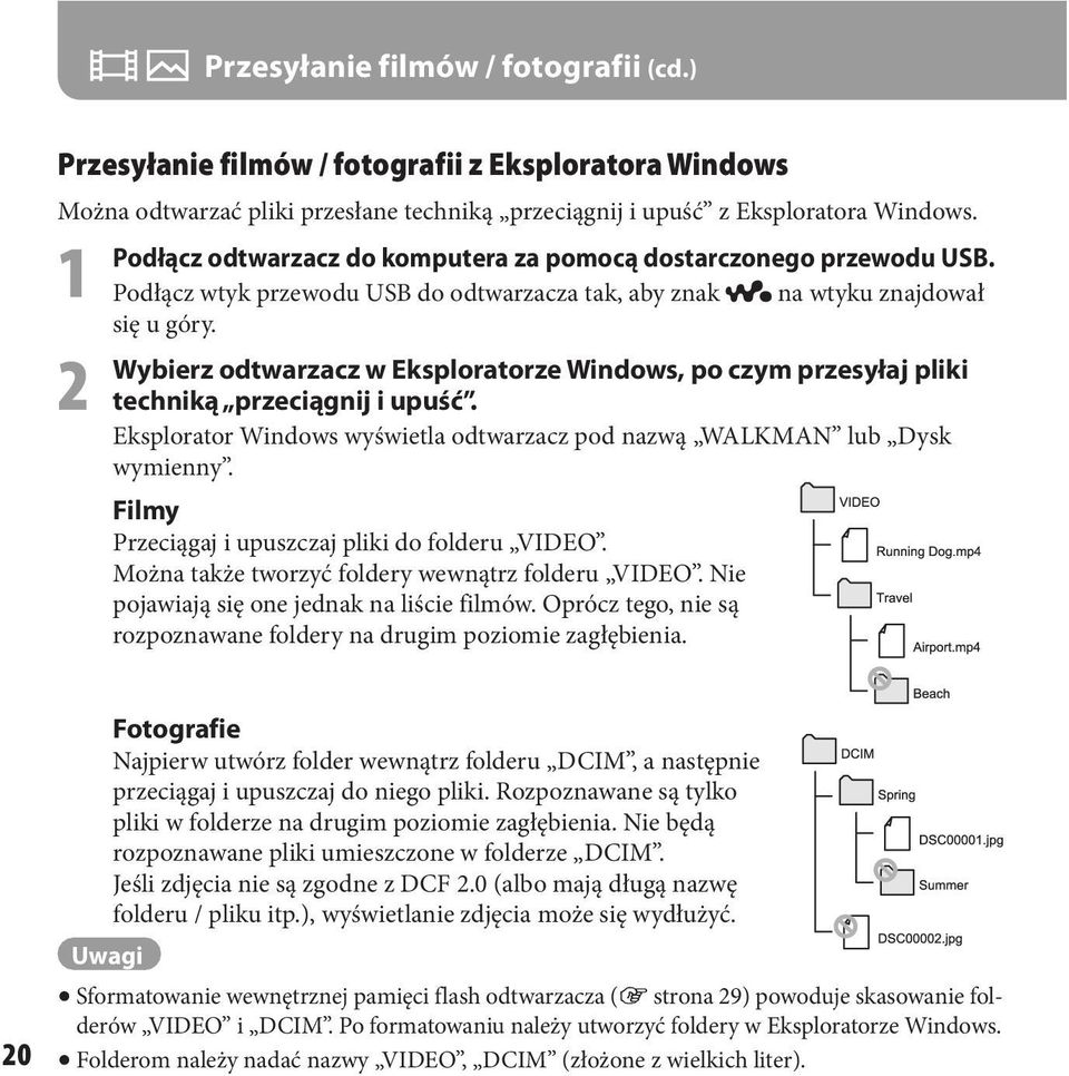 2 Wybierz odtwarzacz w Eksploratorze Windows, po czym przesyłaj pliki techniką przeciągnij i upuść. Eksplorator Windows wyświetla odtwarzacz pod nazwą WALKMAN lub Dysk wymienny.