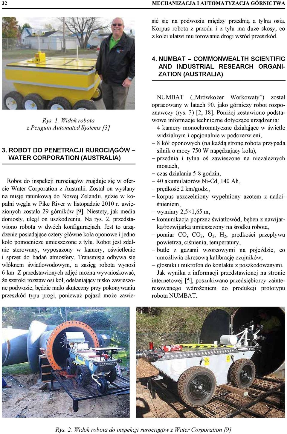 ROBOT DO PENETRACJI RUROCIĄGÓW WATER CORPORATION (AUSTRALIA) Robot do inspekcji rurociągów znajduje się w ofercie Water Corporation z Australii.