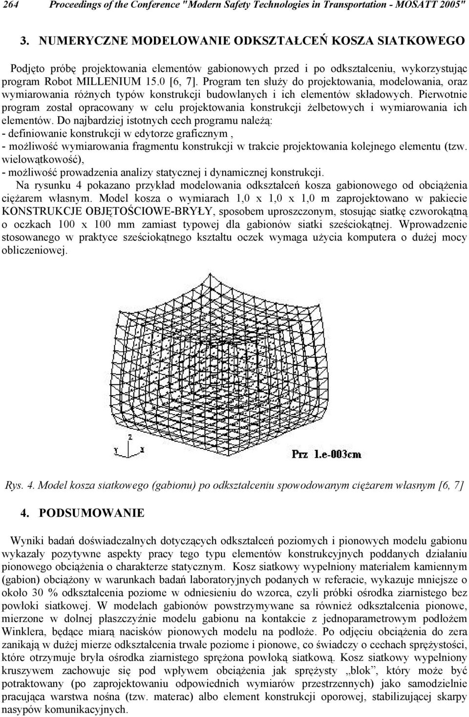 Program ten służy do projektowania, modelowania, oraz wymiarowania różnych typów konstrukcji budowlanych i ich elementów składowych.