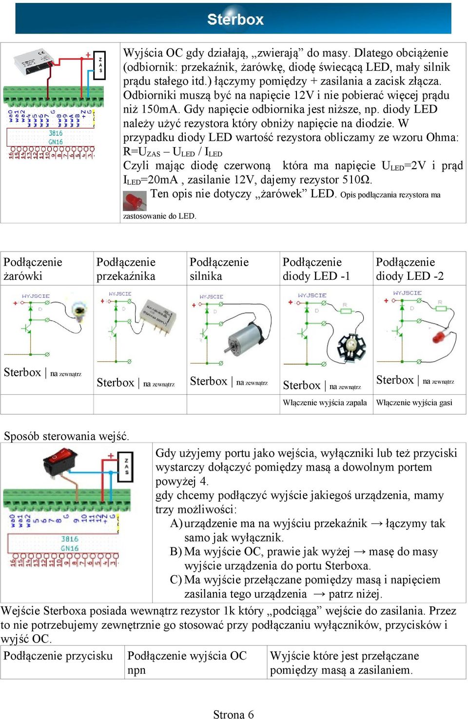 W przypadku diody LED wartość rezystora obliczamy ze wzoru Ohma: R=U ZAS U LED / I LED Czyli mając diodę czerwoną która ma napięcie U LED =2V i prąd I LED =20mA, zasilanie 12V, dajemy rezystor 510Ω.