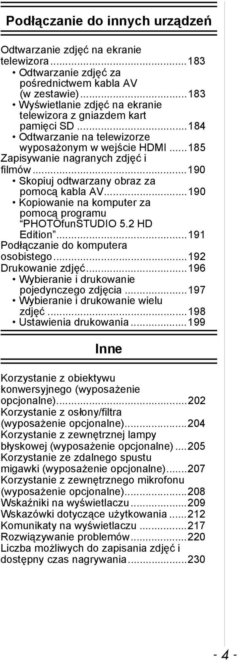 ..190 Skopiuj odtwarzany obraz za pomocą kabla AV...190 Kopiowanie na komputer za pomocą programu PHOTOfunSTUDIO 5.2 HD Edition...191 Podłączanie do komputera osobistego...192 Drukowanie zdjęć.