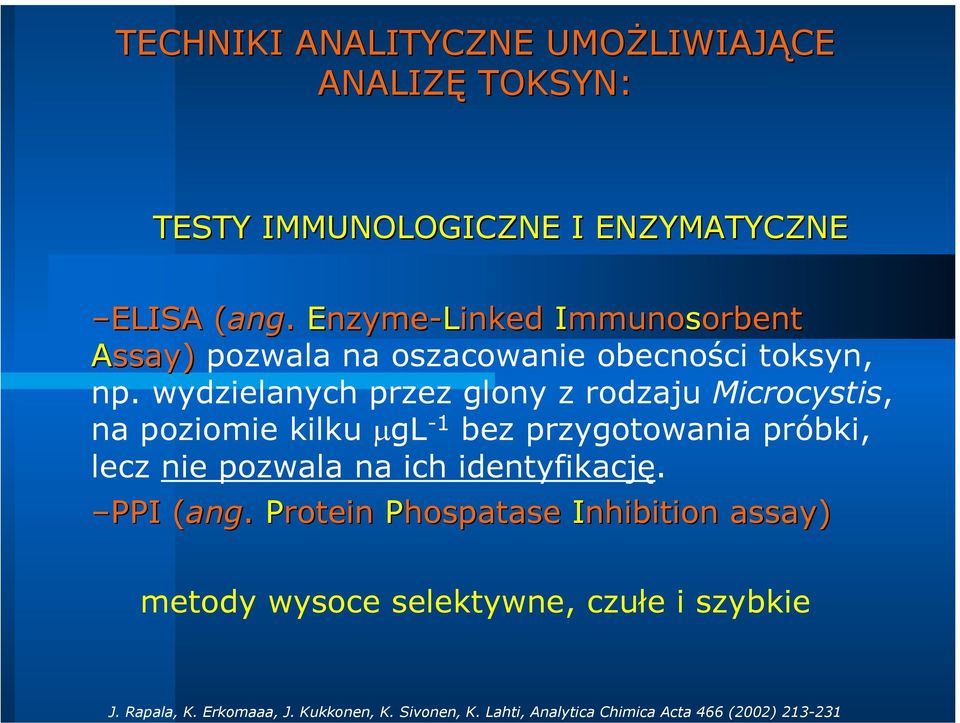 wydzielanych przez glony z rodzaju Microcystis, na poziomie kilku µgl -1 bez przygotowania próbki, lecz nie pozwala na ich