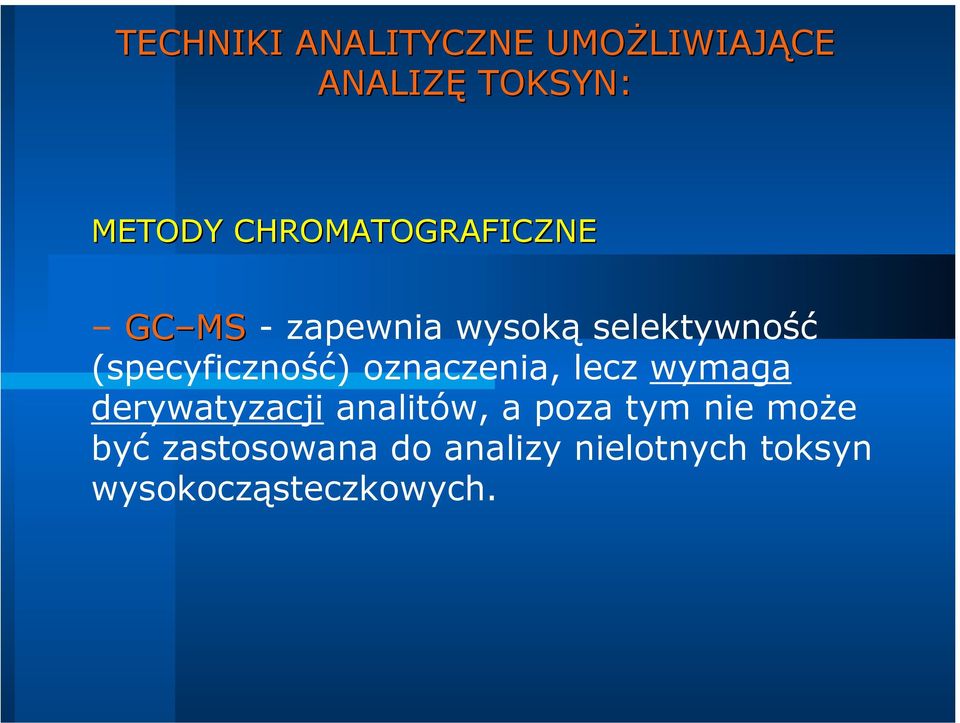 (specyficzność) oznaczenia, lecz wymaga derywatyzacji analitów,