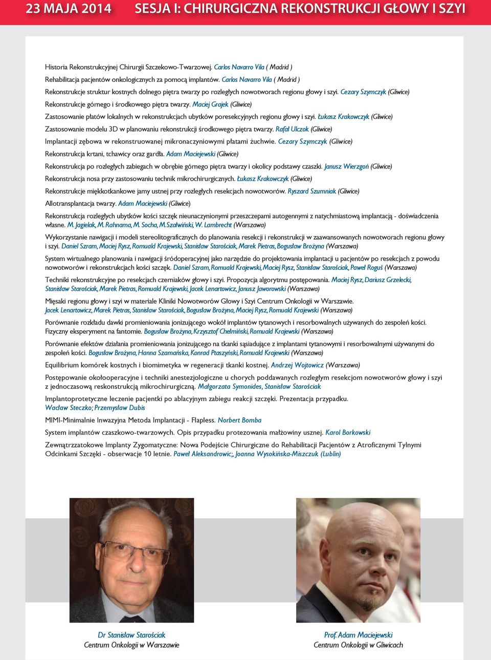 Carlos Navarro Vila ( Madrid ) Rekonstrukcje struktur kostnych dolnego piętra twarzy po rozległych nowotworach regionu głowy i szyi.
