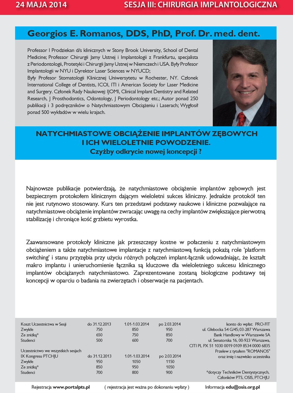 Chirurgii Jamy Ustnej w Niemczech i USA. Były Profesor Implantologii w NYU i Dyrektor Laser Sciences w NYUCD; Były Profesor Stomatologii Klinicznej Uniwersytetu w Rochester, NY.