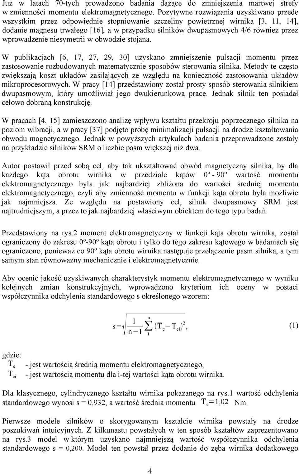 również przez wprowadzenie niesymetrii w obwodzie stojana.