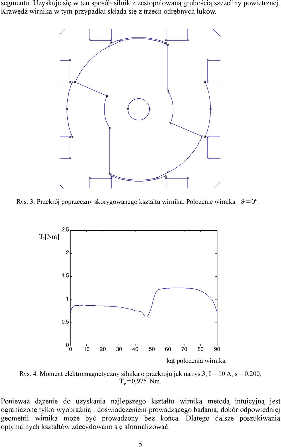 3, I = 1 A, s =,2, T e =,975 Nm.
