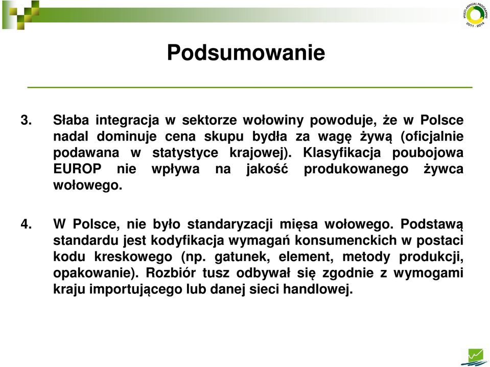 statystyce krajowej). Klasyfikacja poubojowa EUROP nie wpływa na jakość produkowanego żywca wołowego. 4.