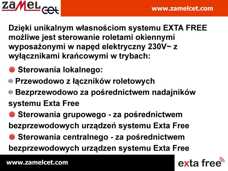 Bezprzewodowo za pośrednictwem nadajników systemu Exta Free Sterowania grupowego - za pośrednictwem