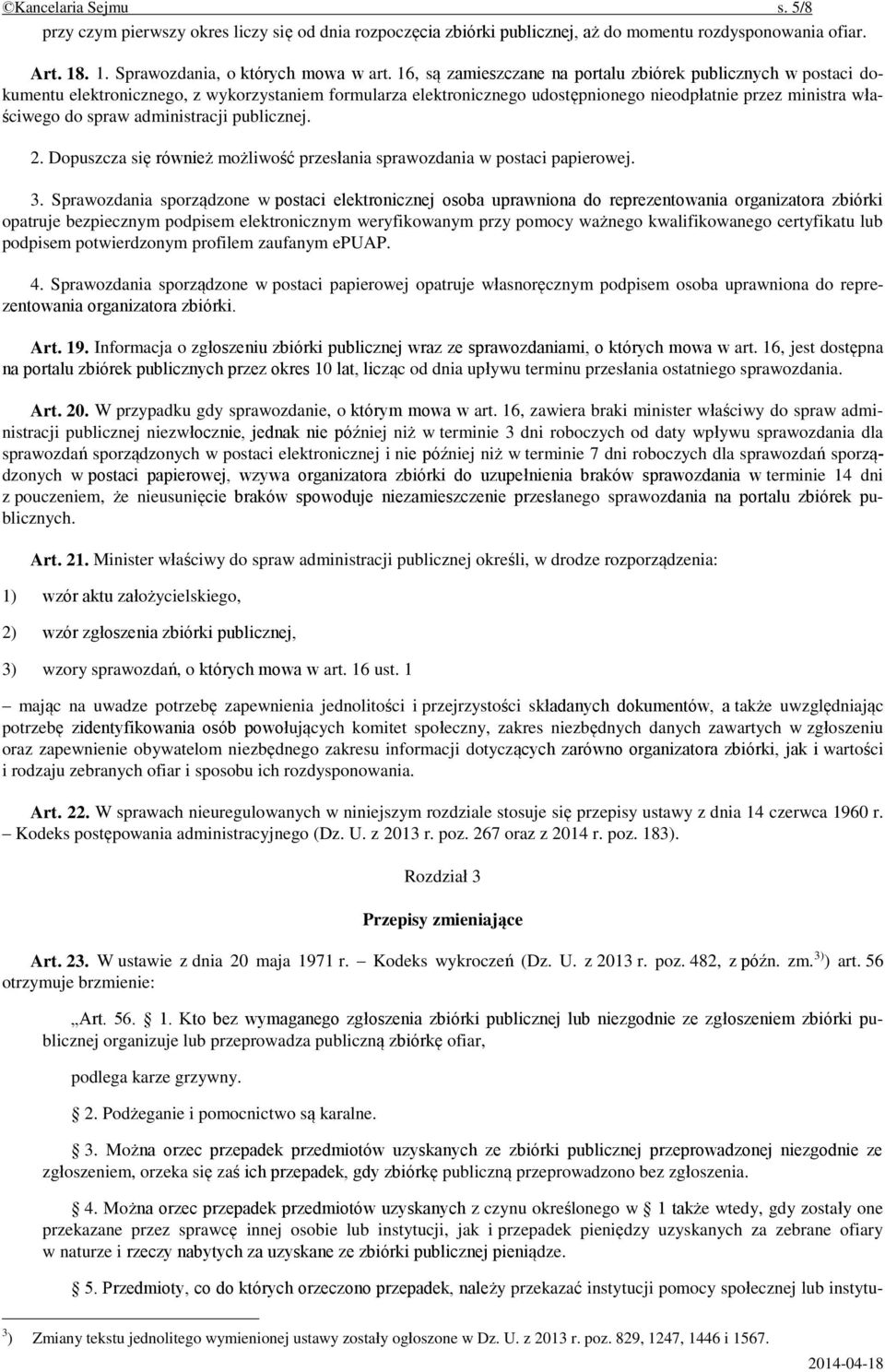 administracji publicznej. 2. Dopuszcza się również możliwość przesłania sprawozdania w postaci papierowej. 3.