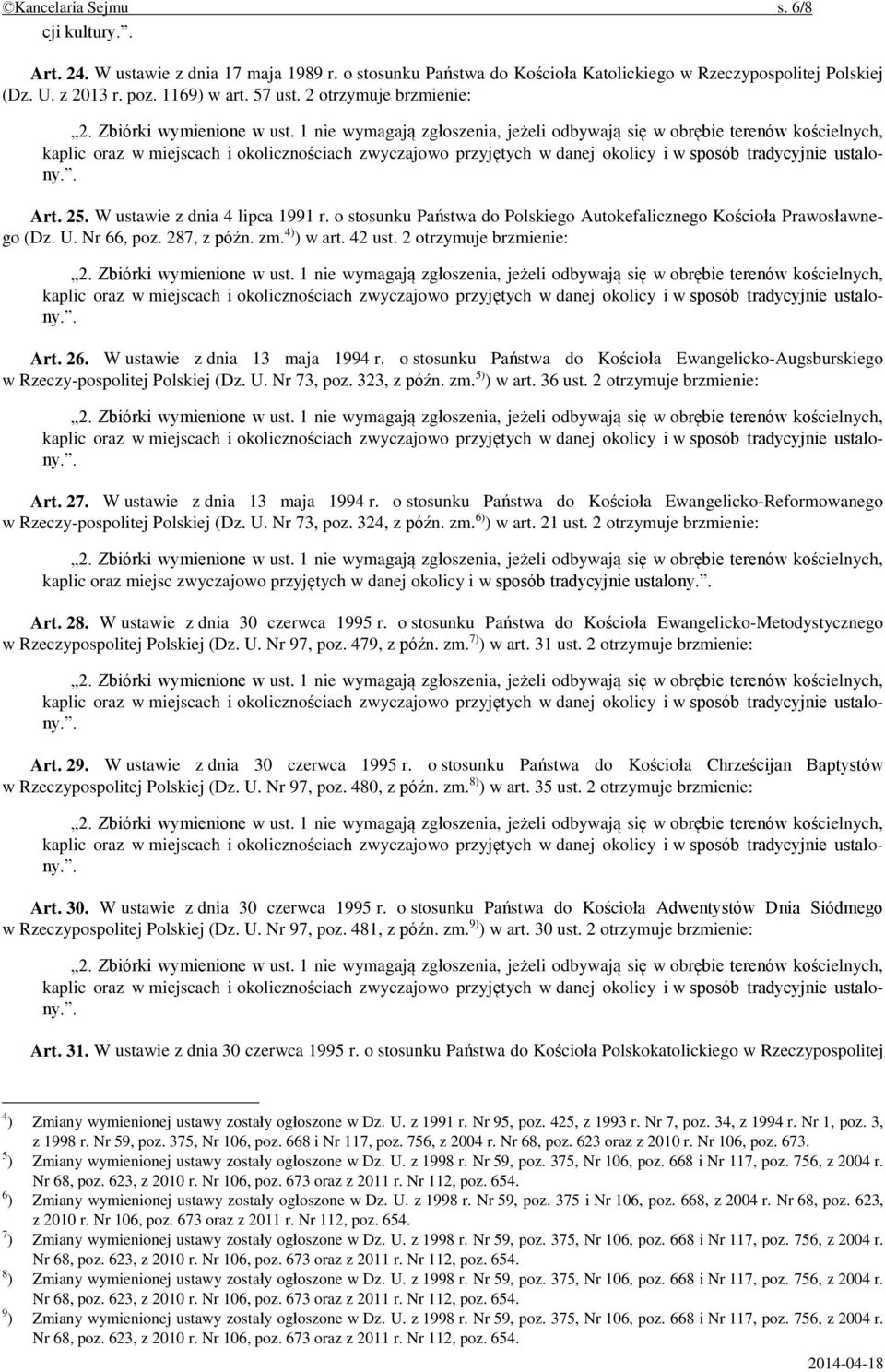 2 otrzymuje brzmienie: Art. 26. W ustawie z dnia 13 maja 1994 r. o stosunku Państwa do Kościoła Ewangelicko-Augsburskiego w Rzeczy-pospolitej Polskiej (Dz. U. Nr 73, poz. 323, z późn. zm. 5) ) w art.