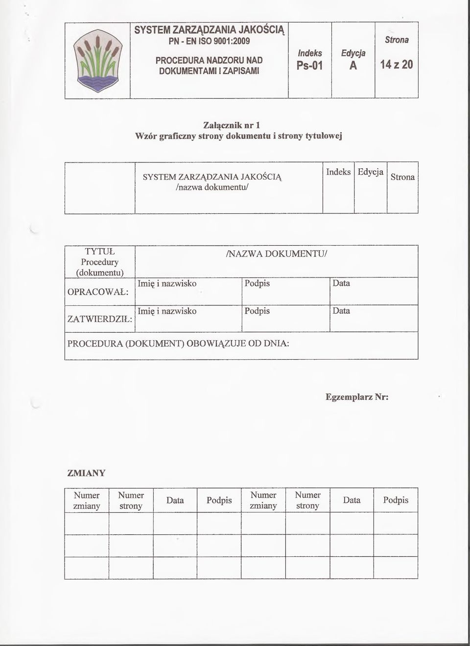 ZARZĄDZANIA JAKOŚCIĄ /nazwa dokumentu/ TYTUŁ Procedury (dokumentu) OPRACOWAŁ: ZATWIERDZIŁ: /NAZWA DOKUMENTU/